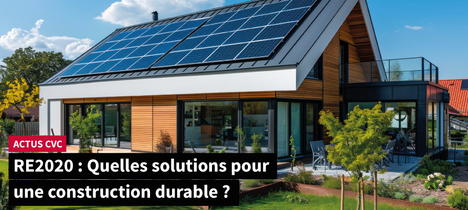 RE2020 : quelles solutions pour une construction durable